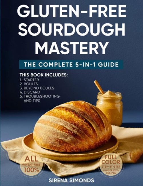 Gluten-Free Sourdough Mastery: The Complete 5-in-1 Guide to Starters