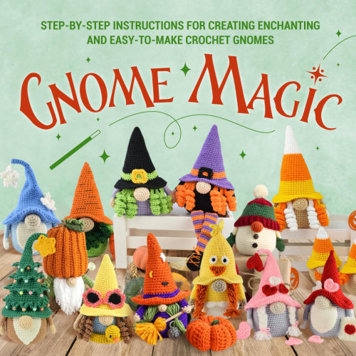 Gnome Magic: Step-by-Step Instructions for Creating Enchanting and