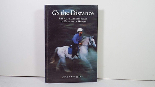 Go the Distance: The Complete Resource for Endurance Riders