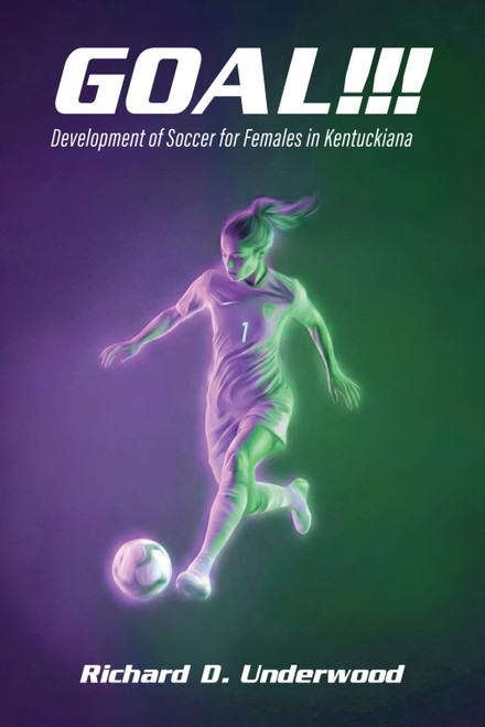 Goal!!!: The History and Development of Soccer for Females in Kentuckiana