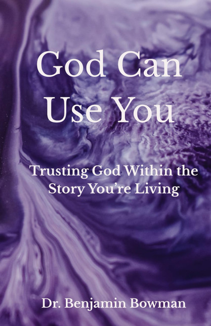 God Can Use You: Trusting God Within the Story You're Living