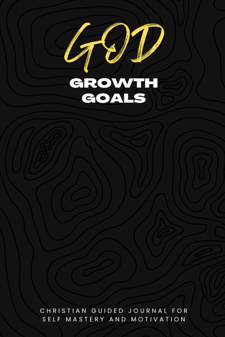 God Growth Goals: Christian Guided Journal for Self-Mastery