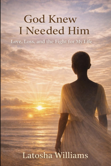 God Knew I Needed Him: Love, Loss, and the Fight for My Life