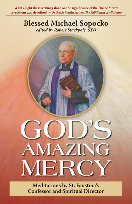 God's Amazing Mercy: Meditations by St. Faustina's Confessor and