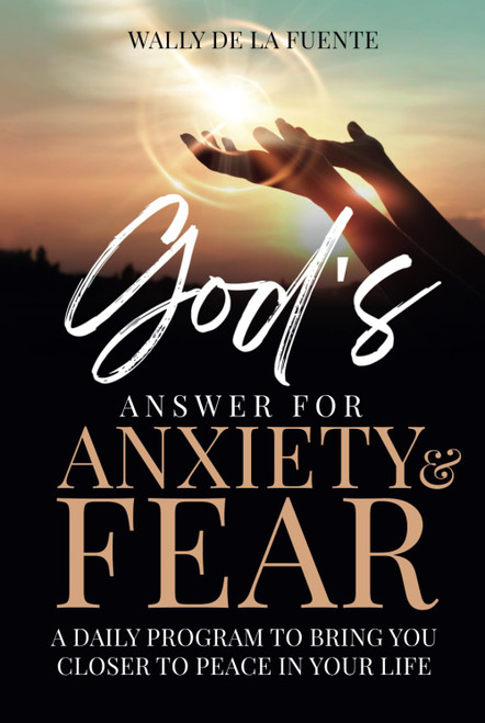 God's Answer for Anxiety & Fear: A Daily Program to Bring You Closer to