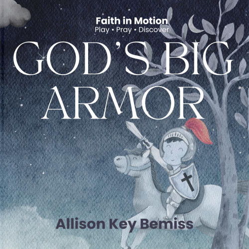 God's Big Armor: A Hands-On Bible Adventure for Little Ones