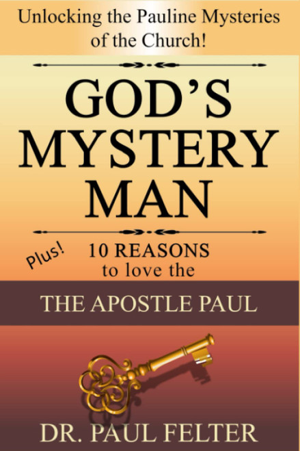 God's Mystery Man: Unlocking the Pauline Mysteries of the Church