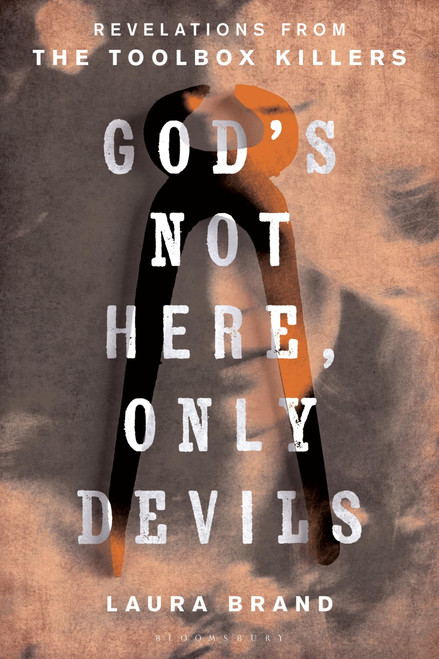 God's Not Here, Only Devils: Revelations from the Toolbox Killers