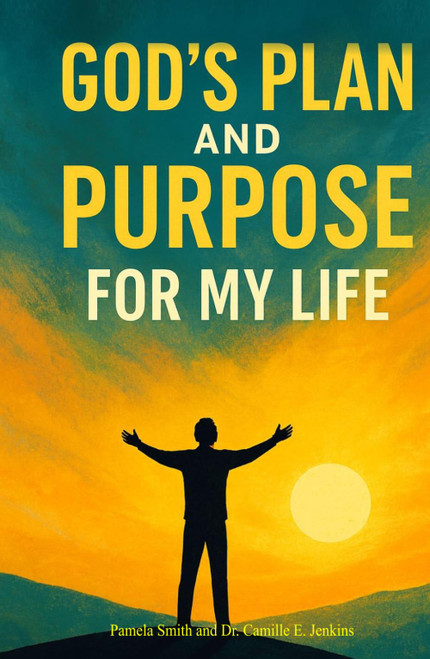 GOD'S PLAN AND PURPOSE FOR MY LIFE