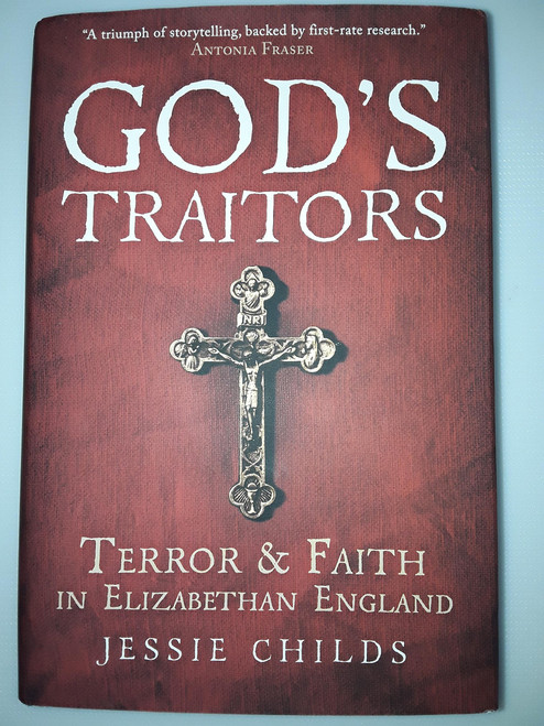 God's Traitors: Terror and Faith in Elizabethan England