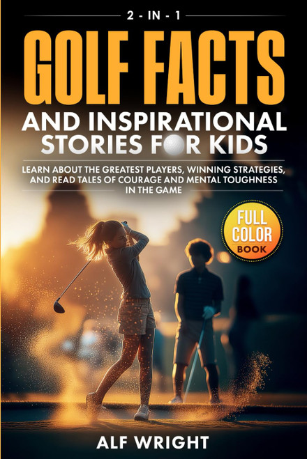 Golf Facts and Inspirational Stories for Kids