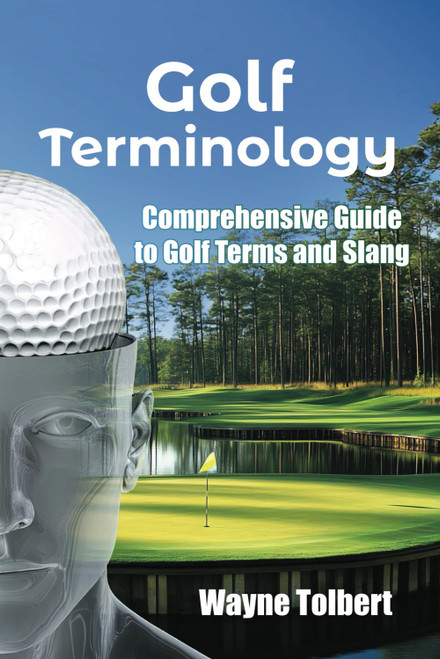 Golf Terminology: Comprehensive Guide to Golf Terms and Slang