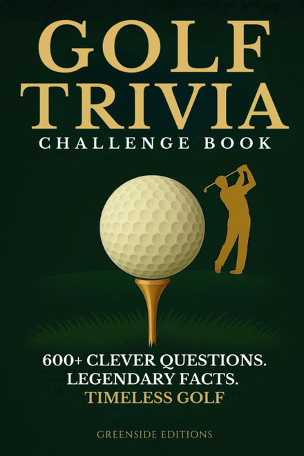 Golf Trivia Challenge Book: 600+ Fun and Clever Quiz Questions