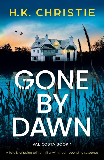 Gone by Dawn: A totally gripping crime thriller with heart-pounding