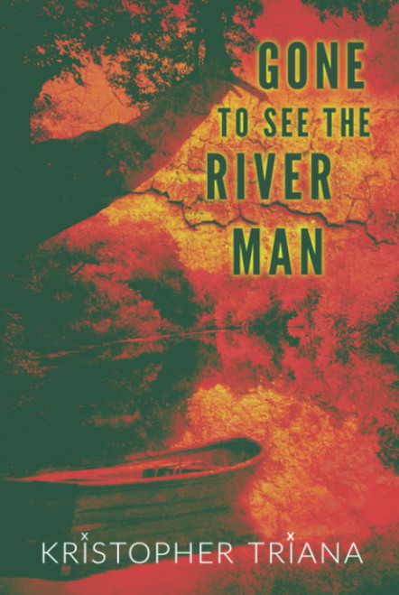 Gone to See the River Man (Gone to See the River Man Series)
