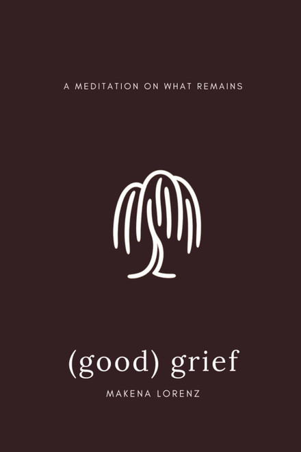 good grief: Reflections on loss, love, and becoming
