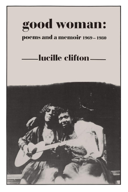 Good Woman: Poems and a Memoir 1969-1980 (American Poets Continuum)