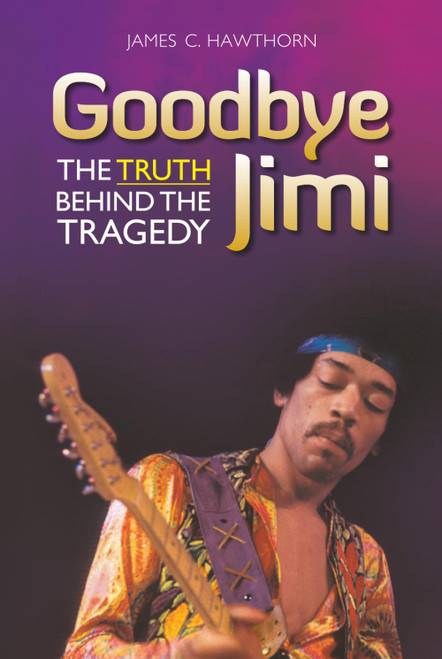 Goodbye Jimi - The Truth Behind The Tragedy