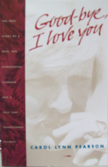 Good-Bye, I Love You: A True Story of a Wife, Her Homosexual Husband, and