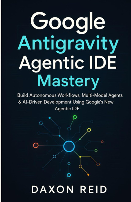 Google Antigravity Agentic IDE Mastery: Build Autonomous Workflows