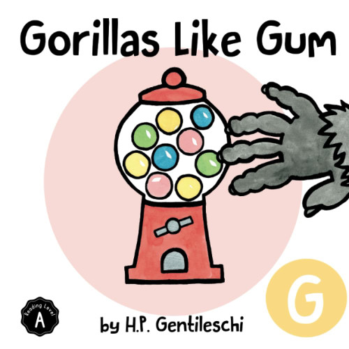 Gorillas Like Gum: The Letter G Book