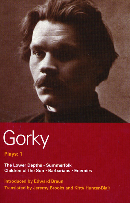 Gorky Plays: 1: Enemies; The Lower Depths; Summerfolk; Children of the