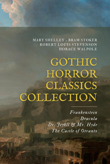 Gothic Horror Classics Collection: Frankenstein