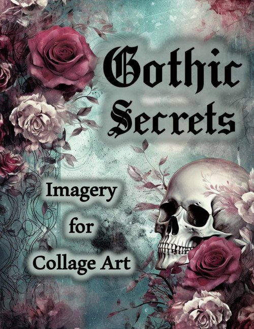 Gothic Secrets: Imagery for Collage Art