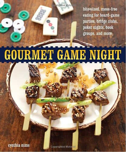 Gourmet Game Night: Bite-Sized, Mess-Free Eating for Board-Game Parties,