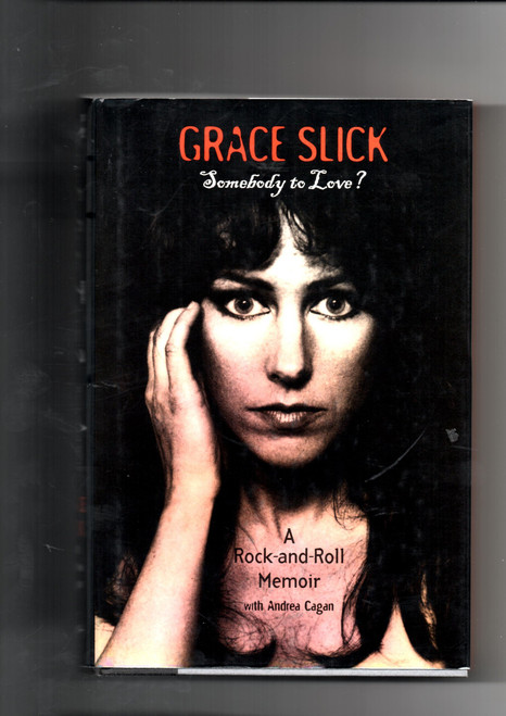 Grace Slick: Somebody to Love?: A Rock-and-roll Memoir