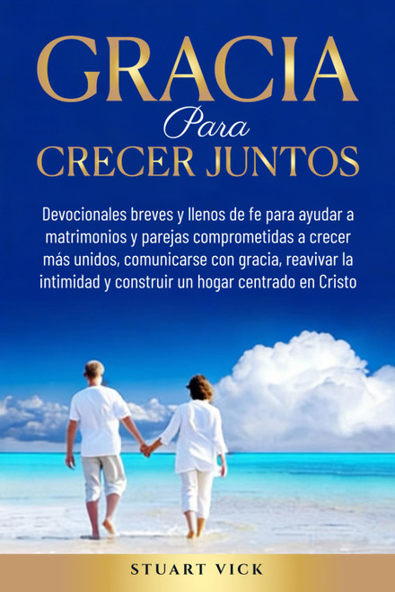 Gracia para Crecer Juntos: Breves devocionales llenos de fe para parejas