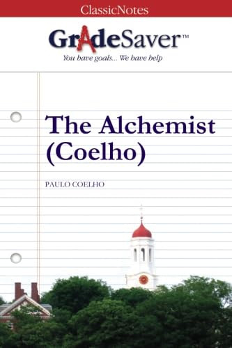 GradeSaver (TM) ClassicNotes The Alchemist (Coelho) Study Guide