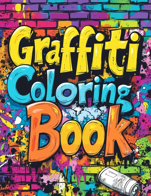 Graffiti Coloring Book: Urban Street Art Inspired by Hip-Hop Culture for