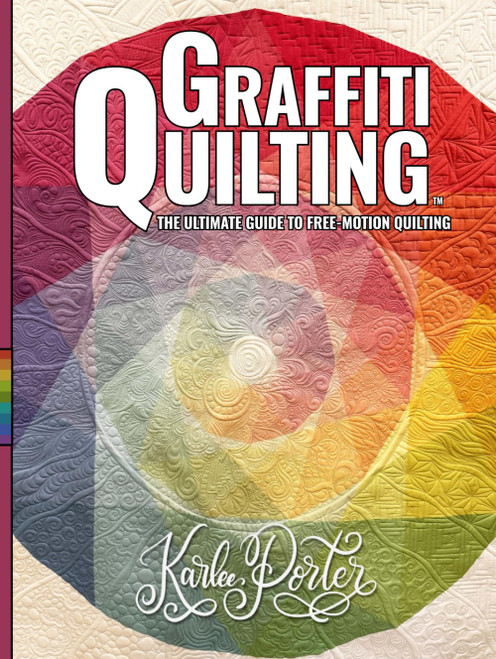 Graffiti Quilting : The Ultimate Guide to Free-Motion Quilting: More than