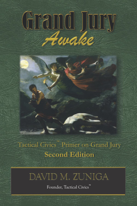 Grand Jury Awake: Tactical Civicsâ¢ Primer on Grand Jury