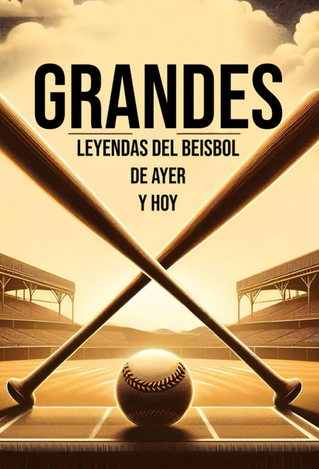 Grandes leyendas del beisbol de ayer y hoy (Spanish Edition)