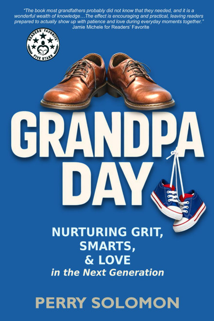 Grandpa Day: Nurturing Grit, Smarts, and Love in the Next Generation