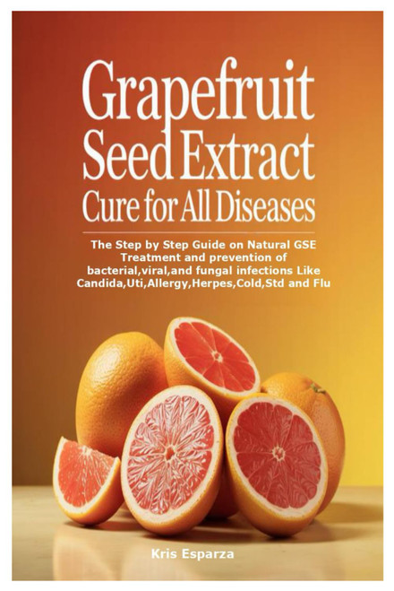 Grapefruit Seed Extract Cure for All Diseases