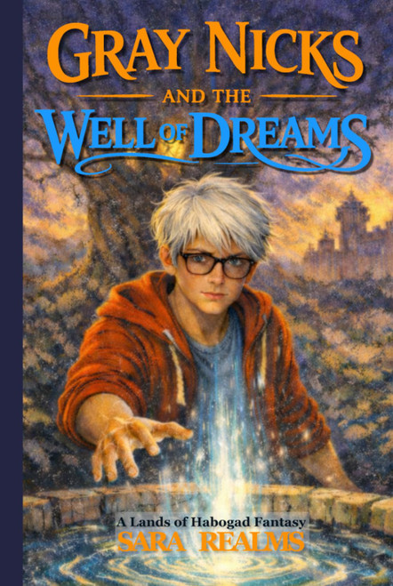 Gray Nicks and the Well of Dreams: A Lands of Habogad Fantasy