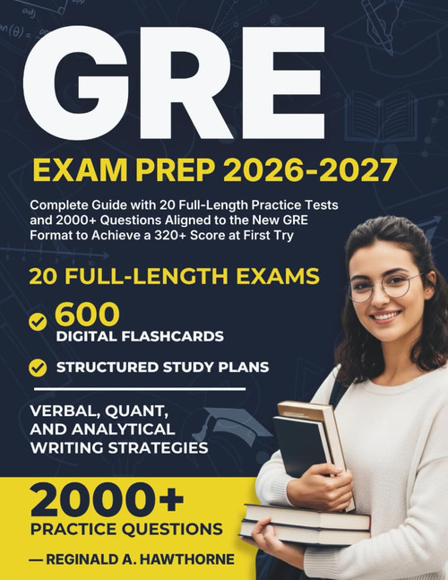 GRE EXAM PREP 2026-2027: Complete Guide with 20 Full-Length Practice