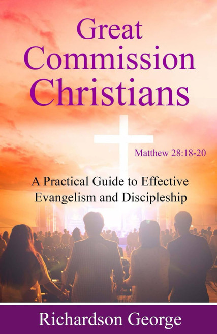 Great Commission Christians: A Practical Guide to Effective Evangelism