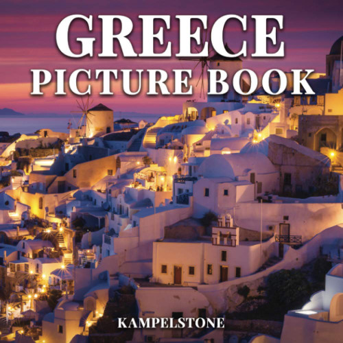 Greece Picture Book: 100 Beautiful Images - Famous for its Rich History