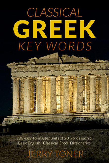 Greek Key Words: The Basic 2, 000 Word Vocabulary Arranged by Frequency