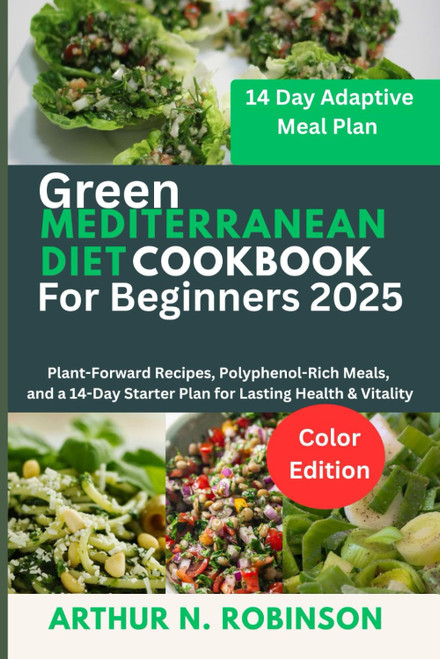 Green Mediterranean Diet Cookbook for Beginners 2025