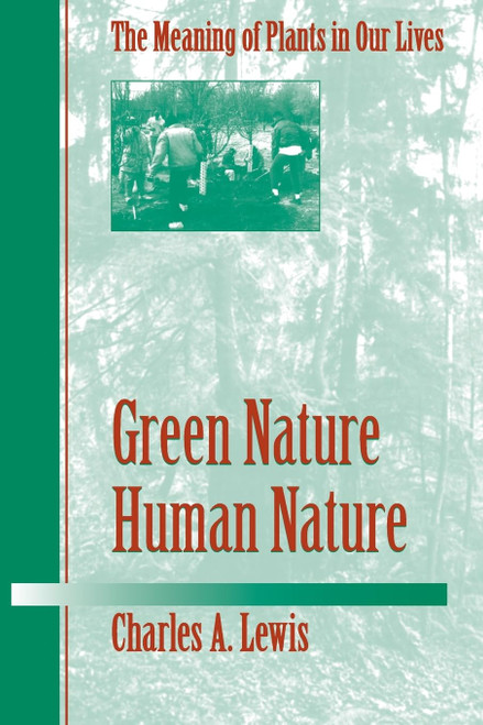 Green Nature/Human Nature: THE MEANING OF PLANTS IN OUR LIVES