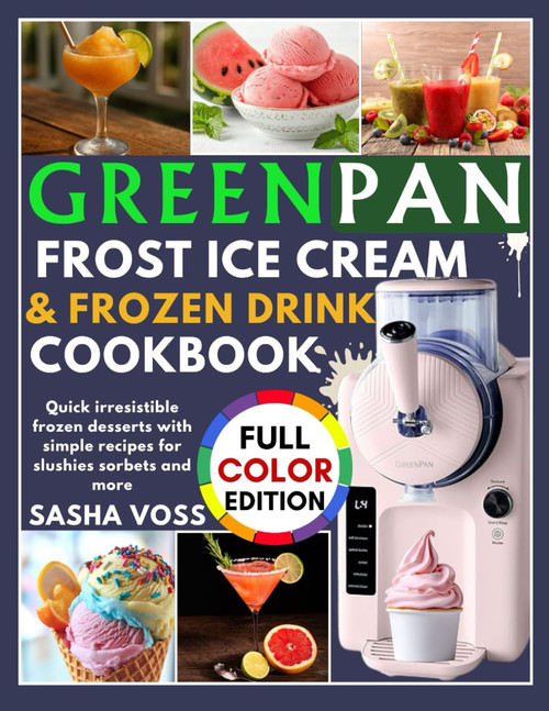 GreenPan Frost Ice Cream & Frozen Drink Cookbook for Beginners