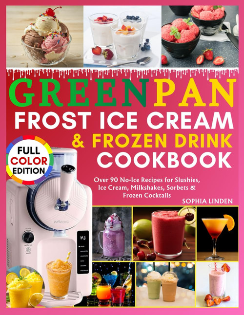 GreenPan Frost Ice Cream Machine & Frozen Drink Maker Cookbook