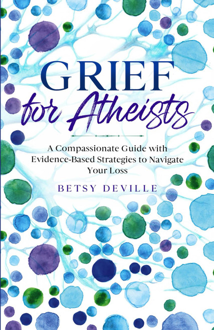 Grief for Atheists: A Compassionate Guide with Evidence-Based Strategies