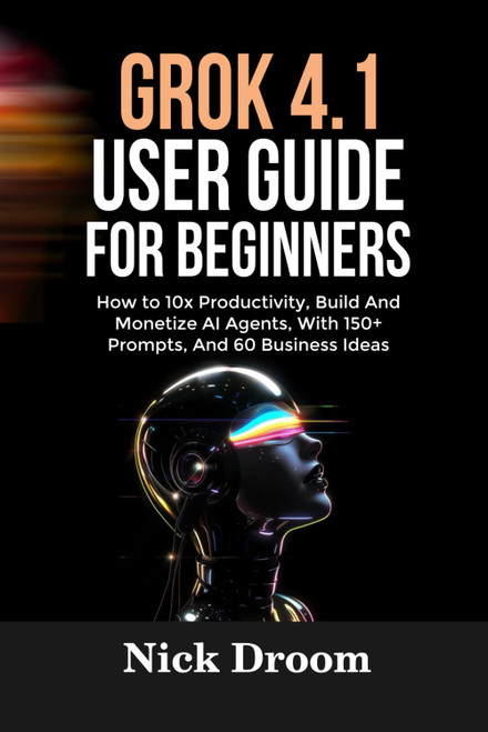 GROK 4.1 USER GUIDE FOR BEGINNERS: How to 10x Productivity