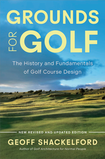Grounds for Golf: The History, Fundamentals and Joy of Golf Course